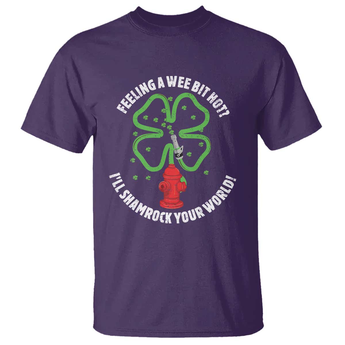 Funny Irish Firefighter T Shirt Feeling A Wee Bit Hot I'll Shamrock Your World