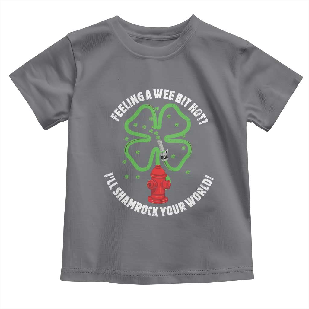 Funny Irish Firefighter Toddler T Shirt Feeling A Wee Bit Hot I'll Shamrock Your World