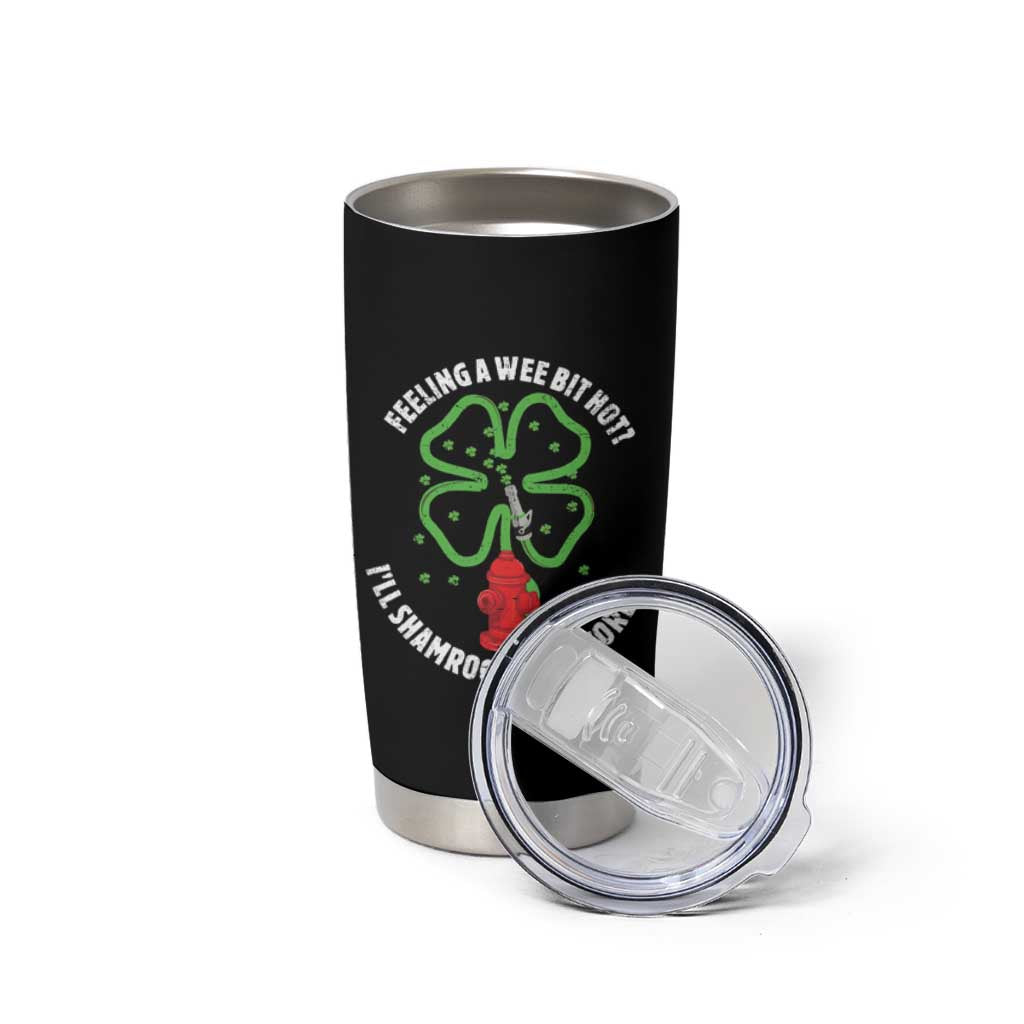 Funny Irish Firefighter Tumbler Cup Feeling A Wee Bit Hot I'll Shamrock Your World