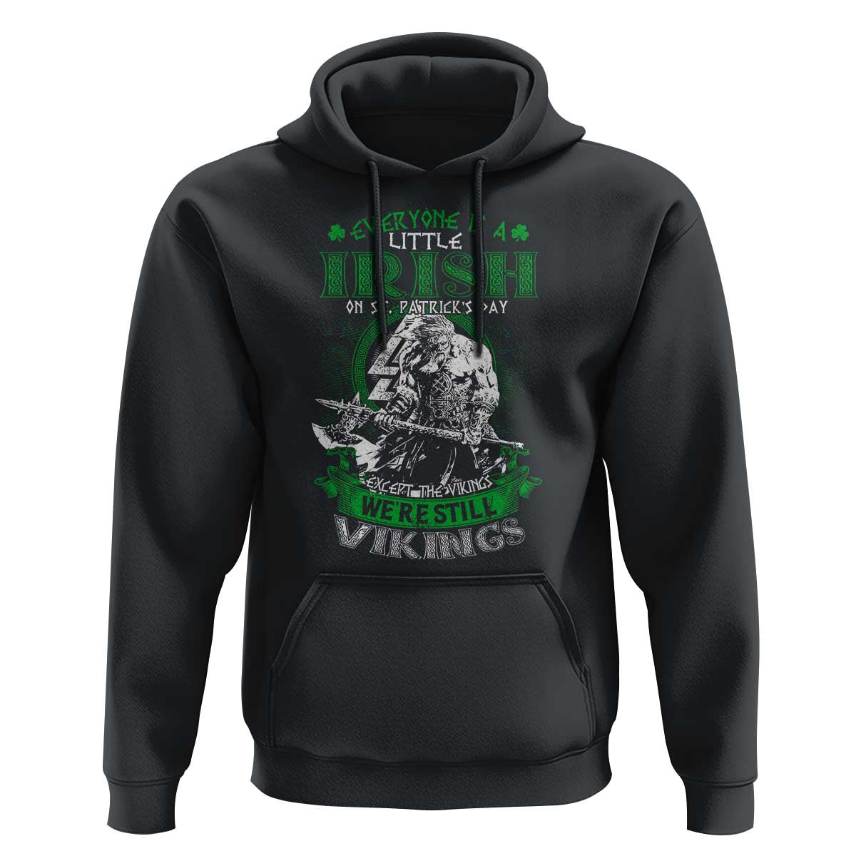 Funny Viking St. Patrick's Day Hoodie Everyone Is A Little Irish On St. Patrick's Day Except The Viking We're Still Viking