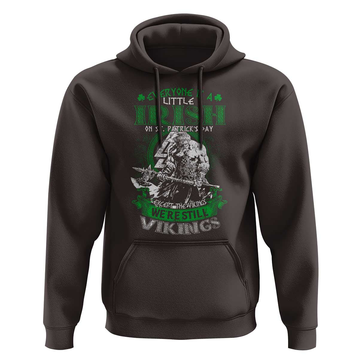 Funny Viking St. Patrick's Day Hoodie Everyone Is A Little Irish On St. Patrick's Day Except The Viking We're Still Viking