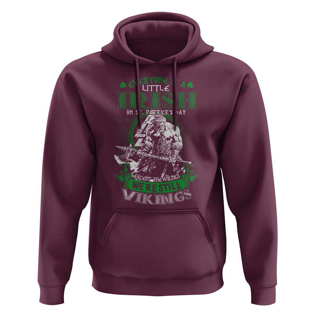 Funny Viking St. Patrick's Day Hoodie Everyone Is A Little Irish On St. Patrick's Day Except The Viking We're Still Viking