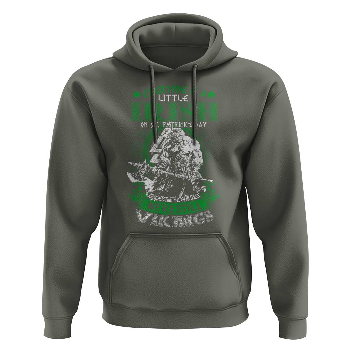 Funny Viking St. Patrick's Day Hoodie Everyone Is A Little Irish On St. Patrick's Day Except The Viking We're Still Viking