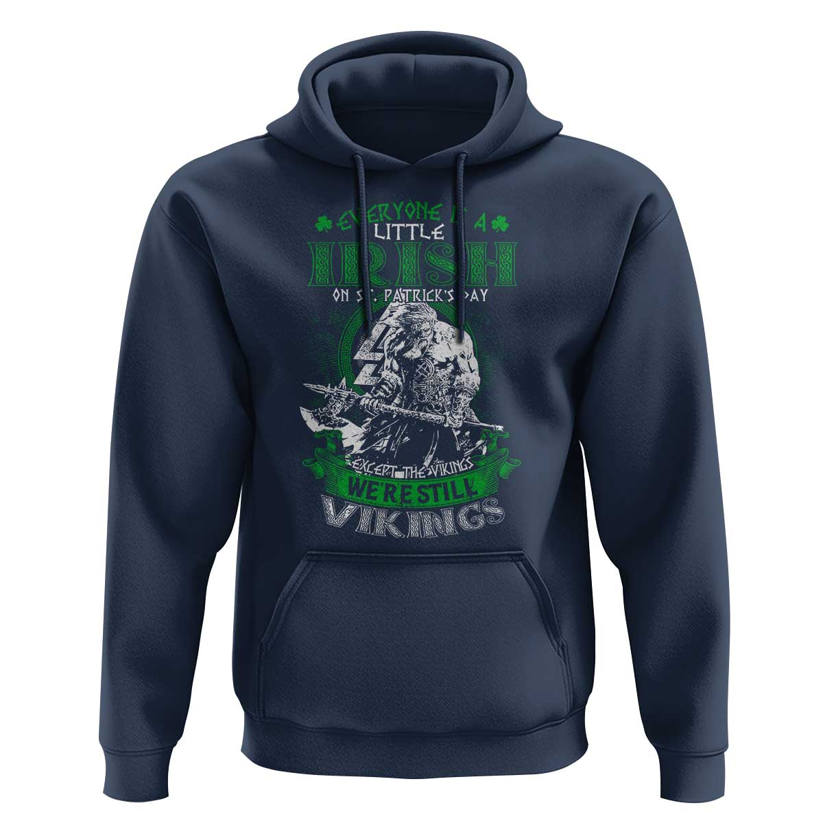 Funny Viking St. Patrick's Day Hoodie Everyone Is A Little Irish On St. Patrick's Day Except The Viking We're Still Viking