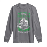 Funny Viking St. Patrick's Day Long Sleeve Shirt Everyone Is A Little Irish On St. Patrick's Day Except The Viking We're Still Viking