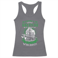 Funny Viking St. Patrick's Day Racerback Tank Top Everyone Is A Little Irish On St. Patrick's Day Except The Viking We're Still Viking