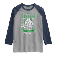 Funny Viking St. Patrick's Day Raglan Shirt Everyone Is A Little Irish On St. Patrick's Day Except The Viking We're Still Viking