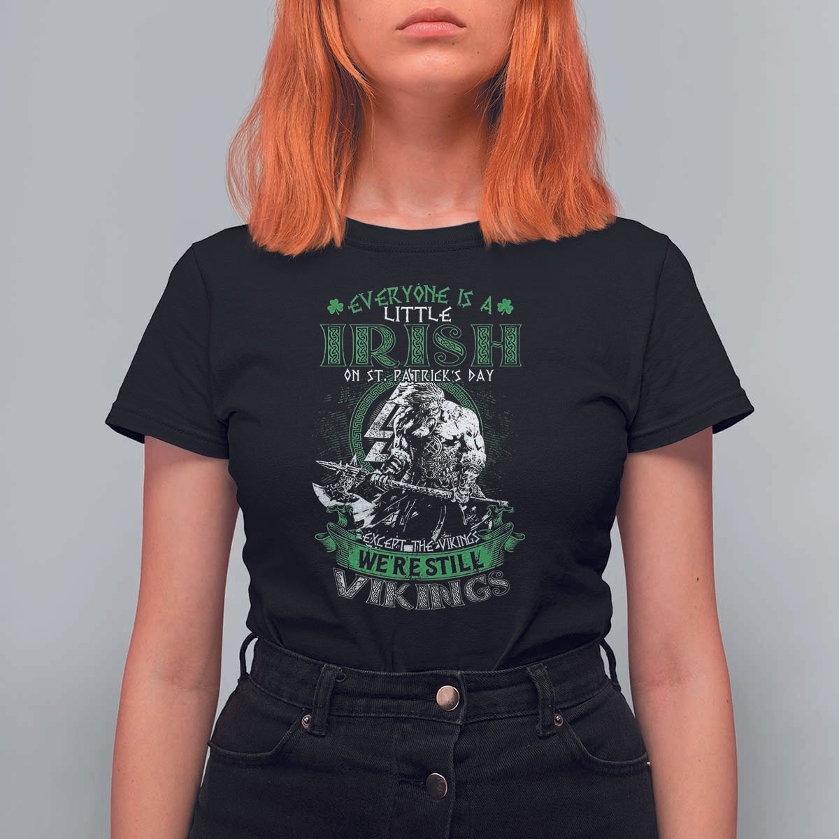 Funny Viking St. Patrick's Day T Shirt For Women Everyone Is A Little Irish On St. Patrick's Day Except The Viking We're Still Viking