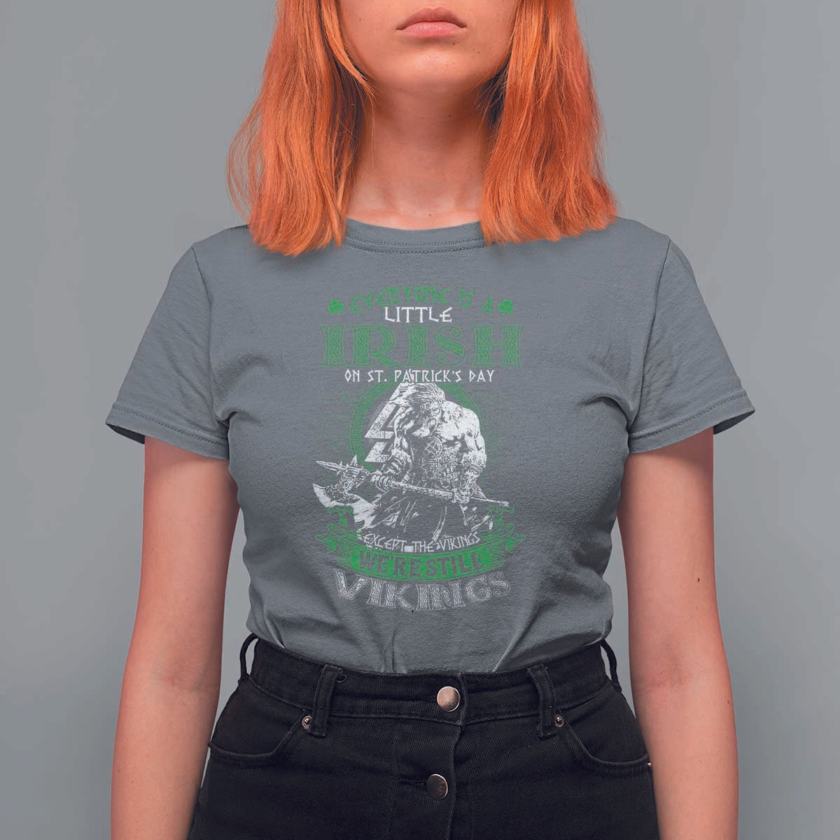 Funny Viking St. Patrick's Day T Shirt For Women Everyone Is A Little Irish On St. Patrick's Day Except The Viking We're Still Viking