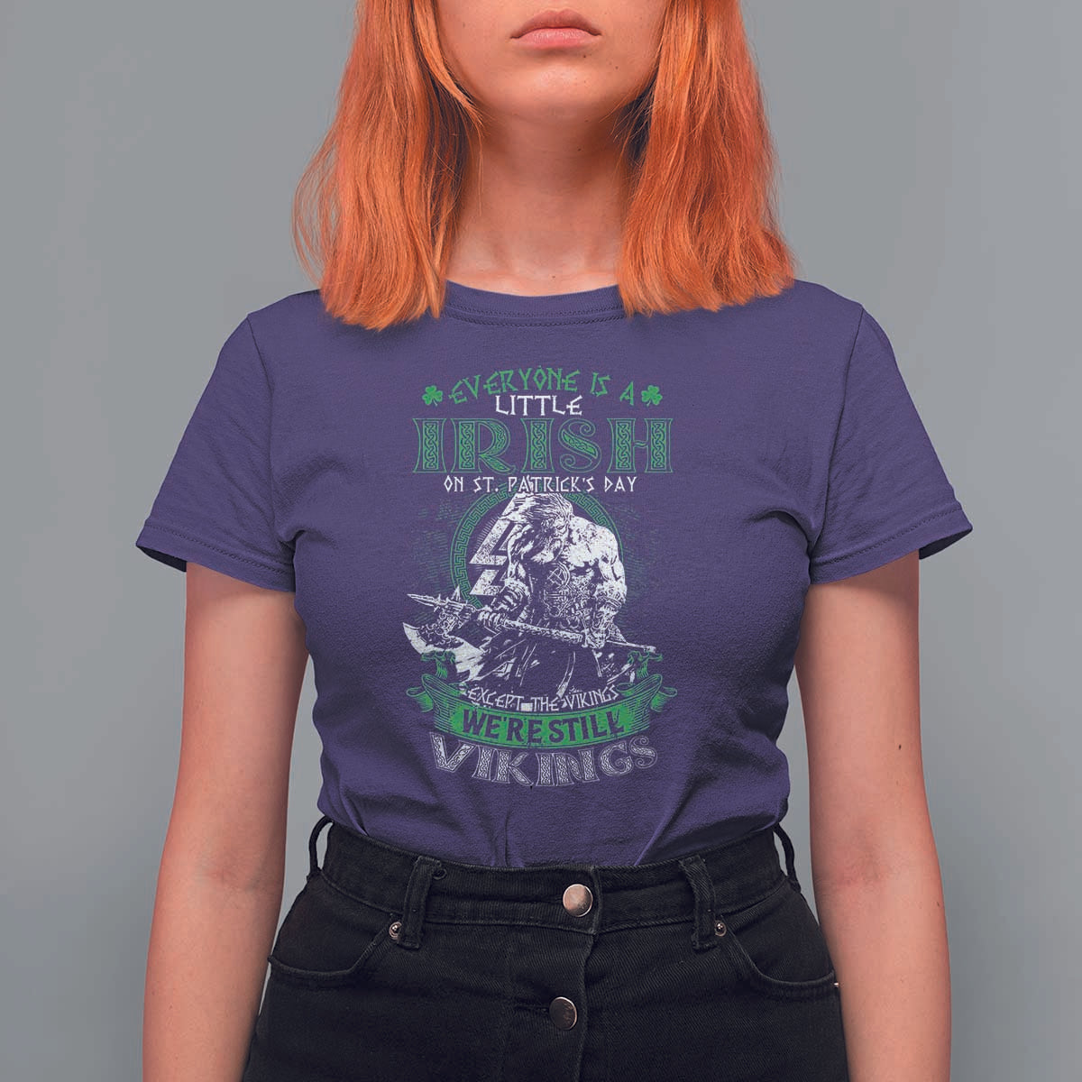 Funny Viking St. Patrick's Day T Shirt For Women Everyone Is A Little Irish On St. Patrick's Day Except The Viking We're Still Viking
