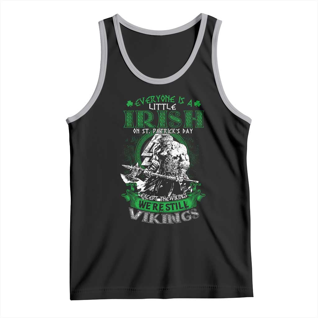 Funny Viking St. Patrick's Day Tank Top Everyone Is A Little Irish On St. Patrick's Day Except The Viking We're Still Viking