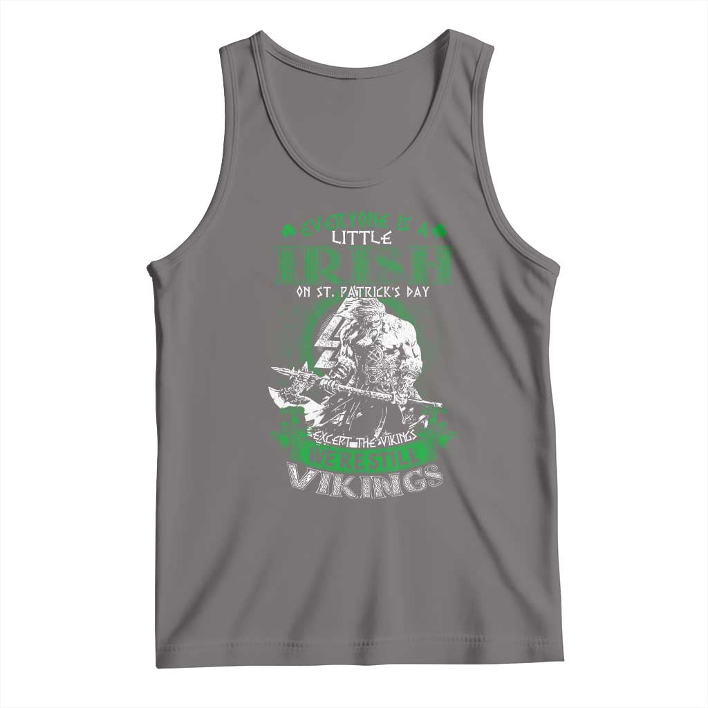 Funny Viking St. Patrick's Day Tank Top Everyone Is A Little Irish On St. Patrick's Day Except The Viking We're Still Viking