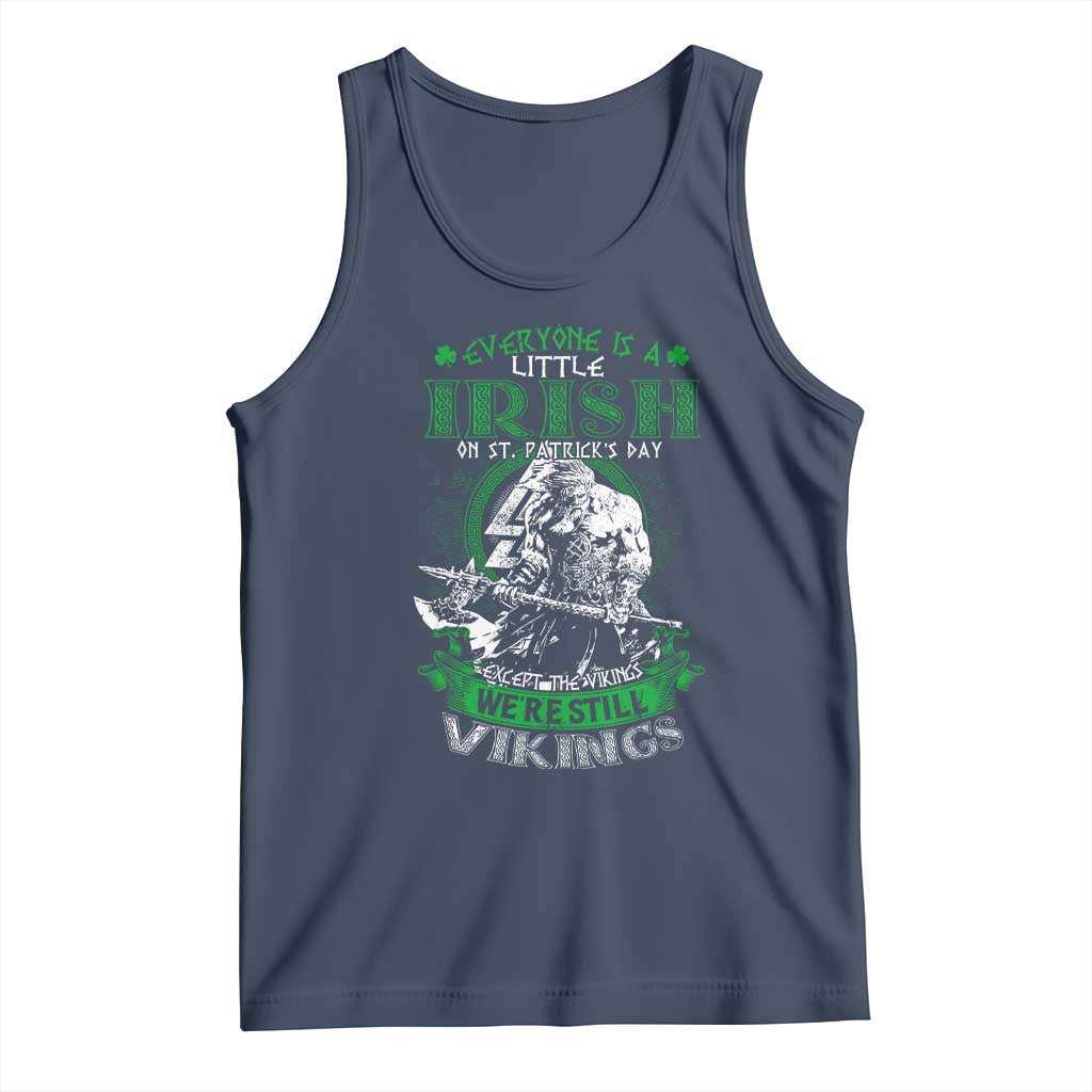 Funny Viking St. Patrick's Day Tank Top Everyone Is A Little Irish On St. Patrick's Day Except The Viking We're Still Viking