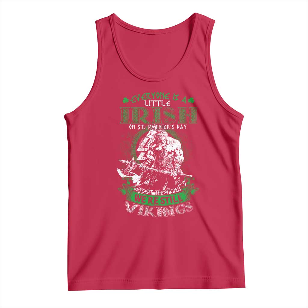 Funny Viking St. Patrick's Day Tank Top Everyone Is A Little Irish On St. Patrick's Day Except The Viking We're Still Viking