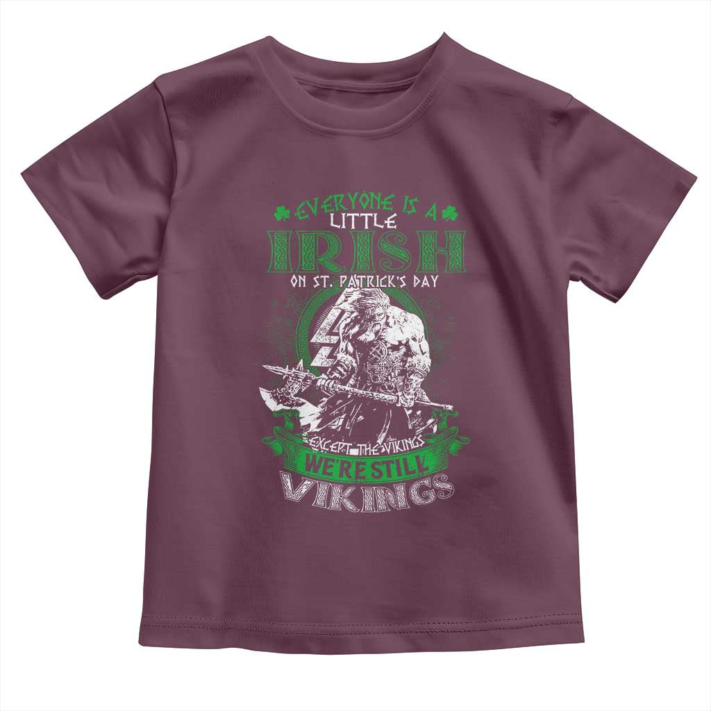 Funny Viking St. Patrick's Day Toddler T Shirt Everyone Is A Little Irish On St. Patrick's Day Except The Viking We're Still Viking