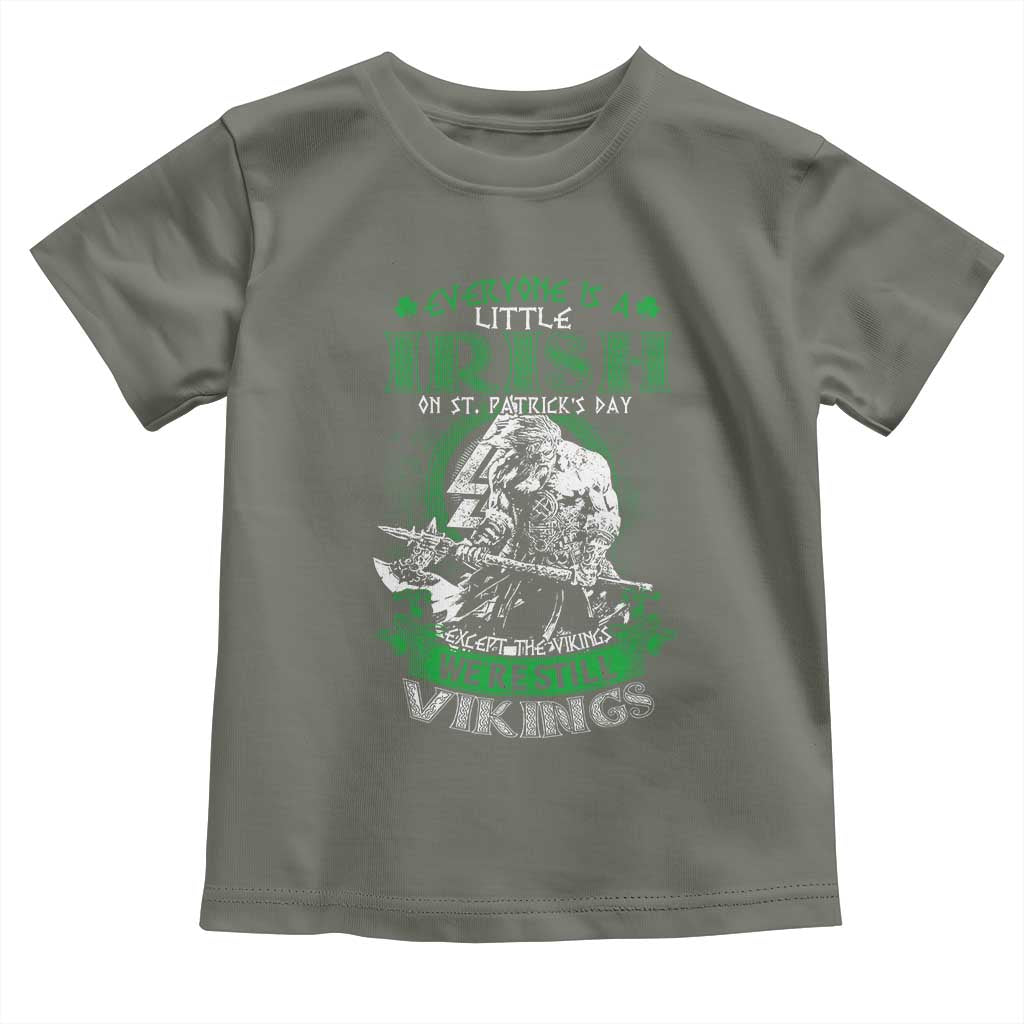 Funny Viking St. Patrick's Day Toddler T Shirt Everyone Is A Little Irish On St. Patrick's Day Except The Viking We're Still Viking