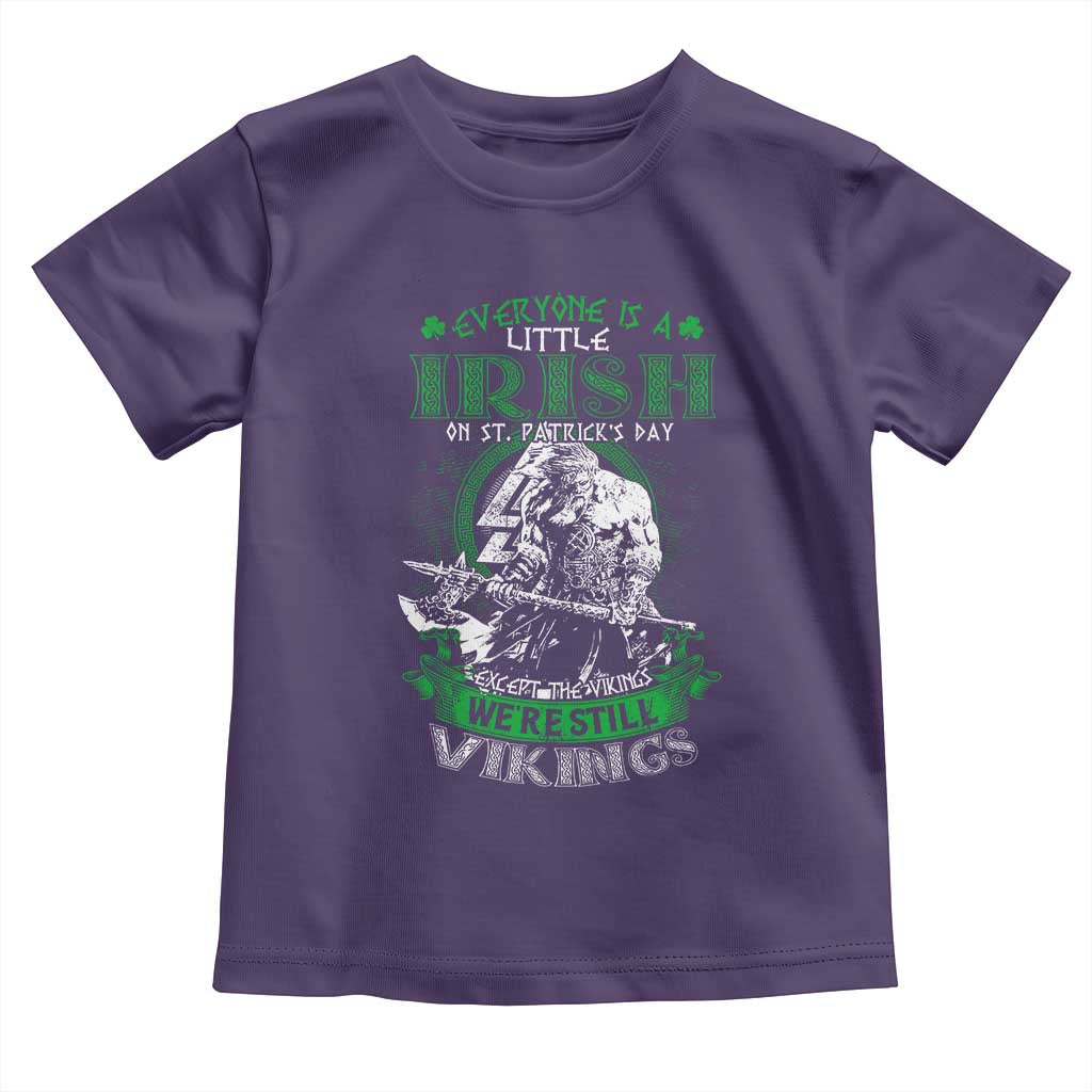 Funny Viking St. Patrick's Day Toddler T Shirt Everyone Is A Little Irish On St. Patrick's Day Except The Viking We're Still Viking