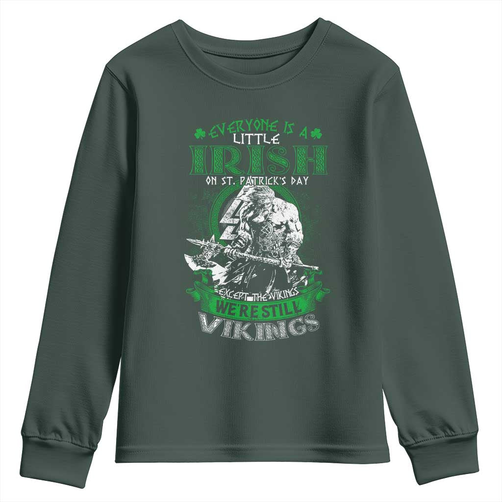 Funny Viking St. Patrick's Day Youth Sweatshirt Everyone Is A Little Irish On St. Patrick's Day Except The Viking We're Still Viking