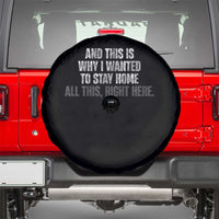 Funny And This Is Why I Wanted To Stay Home Spare Tire Cover All This Right Here