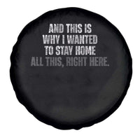 Funny And This Is Why I Wanted To Stay Home Spare Tire Cover All This Right Here