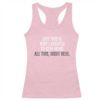 Funny And This Is Why I Wanted To Stay Home Racerback Tank Top All This Right Here
