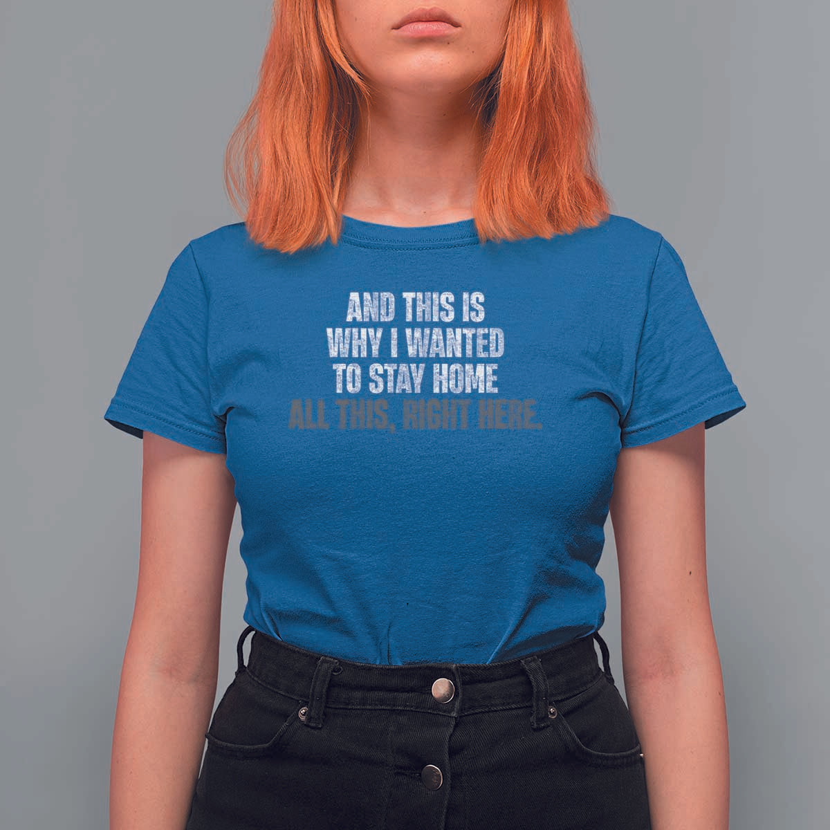 Funny And This Is Why I Wanted To Stay Home T Shirt For Women All This Right Here
