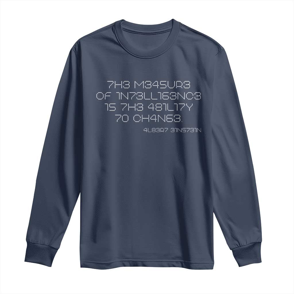 Funny Albert Einstein Quotes Long Sleeve Shirt The Measure Of Intelligence Is The Ability To Change Code