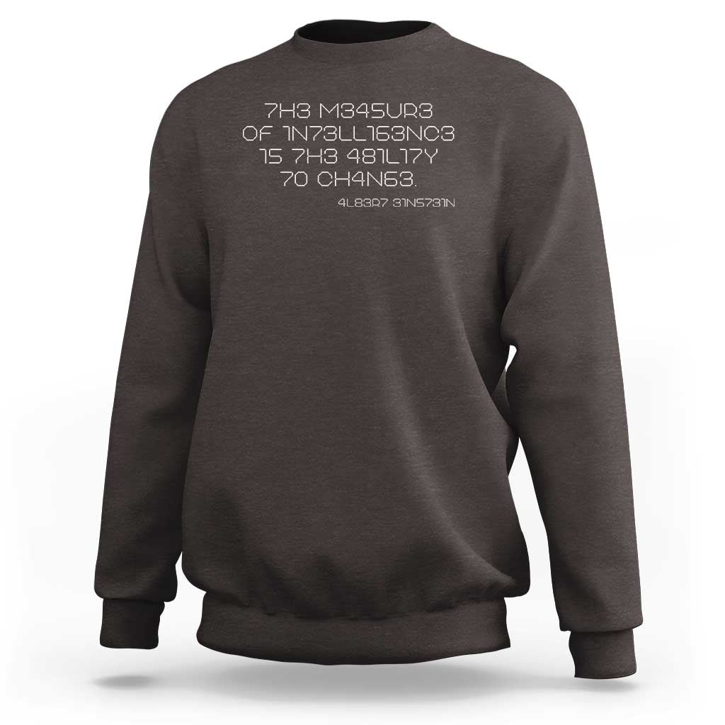 Funny Albert Einstein Quotes Sweatshirt The Measure Of Intelligence Is The Ability To Change Code