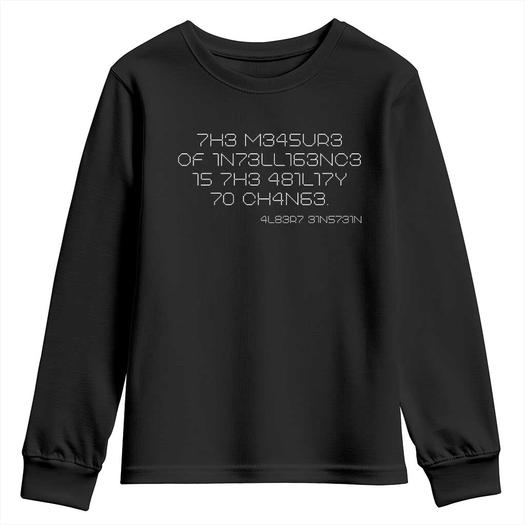 Funny Albert Einstein Quotes Youth Sweatshirt The Measure Of Intelligence Is The Ability To Change Code