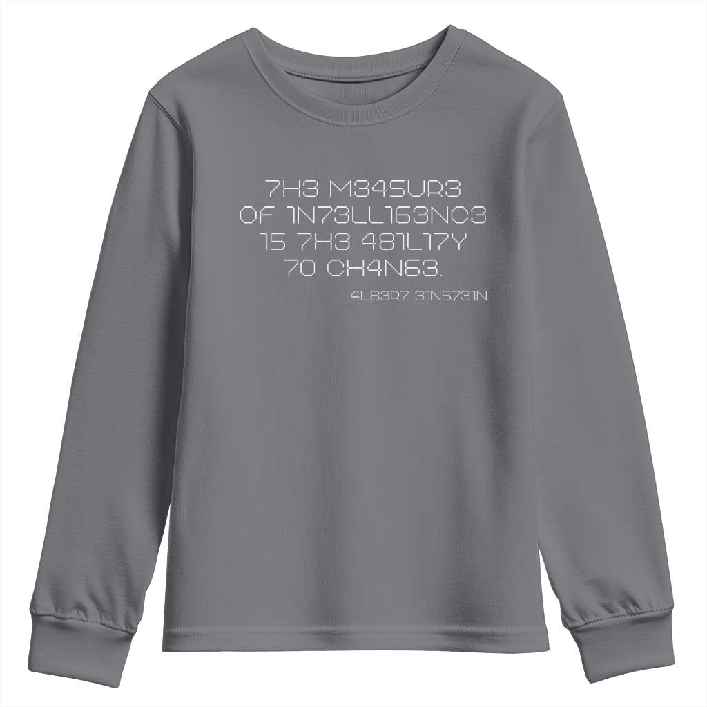 Funny Albert Einstein Quotes Youth Sweatshirt The Measure Of Intelligence Is The Ability To Change Code