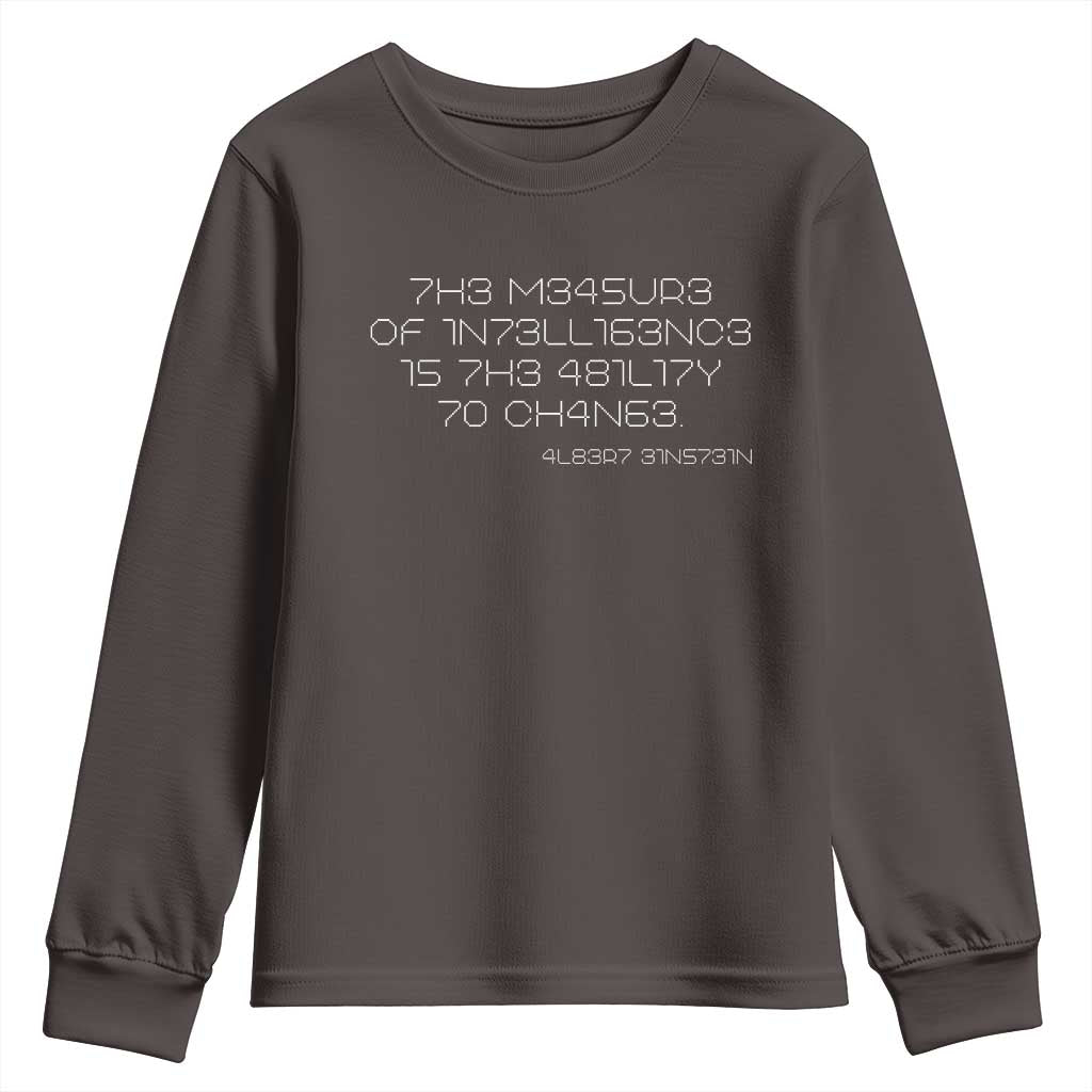 Funny Albert Einstein Quotes Youth Sweatshirt The Measure Of Intelligence Is The Ability To Change Code