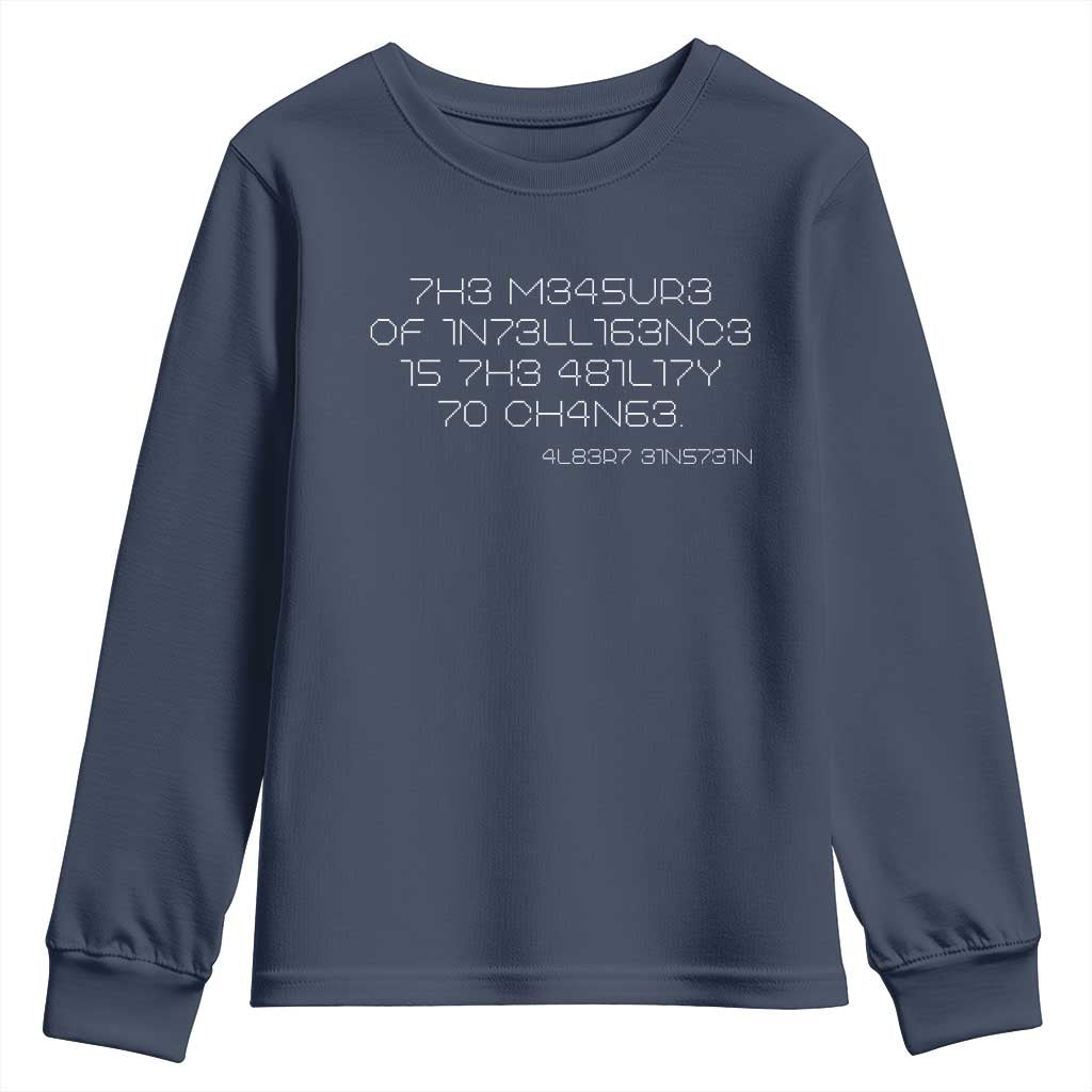 Funny Albert Einstein Quotes Youth Sweatshirt The Measure Of Intelligence Is The Ability To Change Code