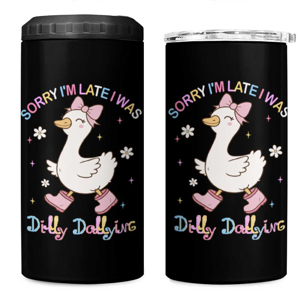Funny Sorry I'm Late I Was Dilly Dallying 4 in 1 Can Cooler Tumbler Cute Goose