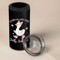 Funny Sorry I'm Late I Was Dilly Dallying 4 in 1 Can Cooler Tumbler Cute Goose