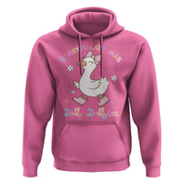 Funny Sorry I'm Late I Was Dilly Dallying Hoodie Cute Goose