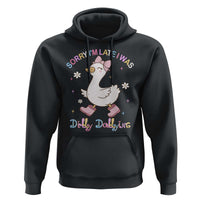 Funny Sorry I'm Late I Was Dilly Dallying Hoodie Cute Goose