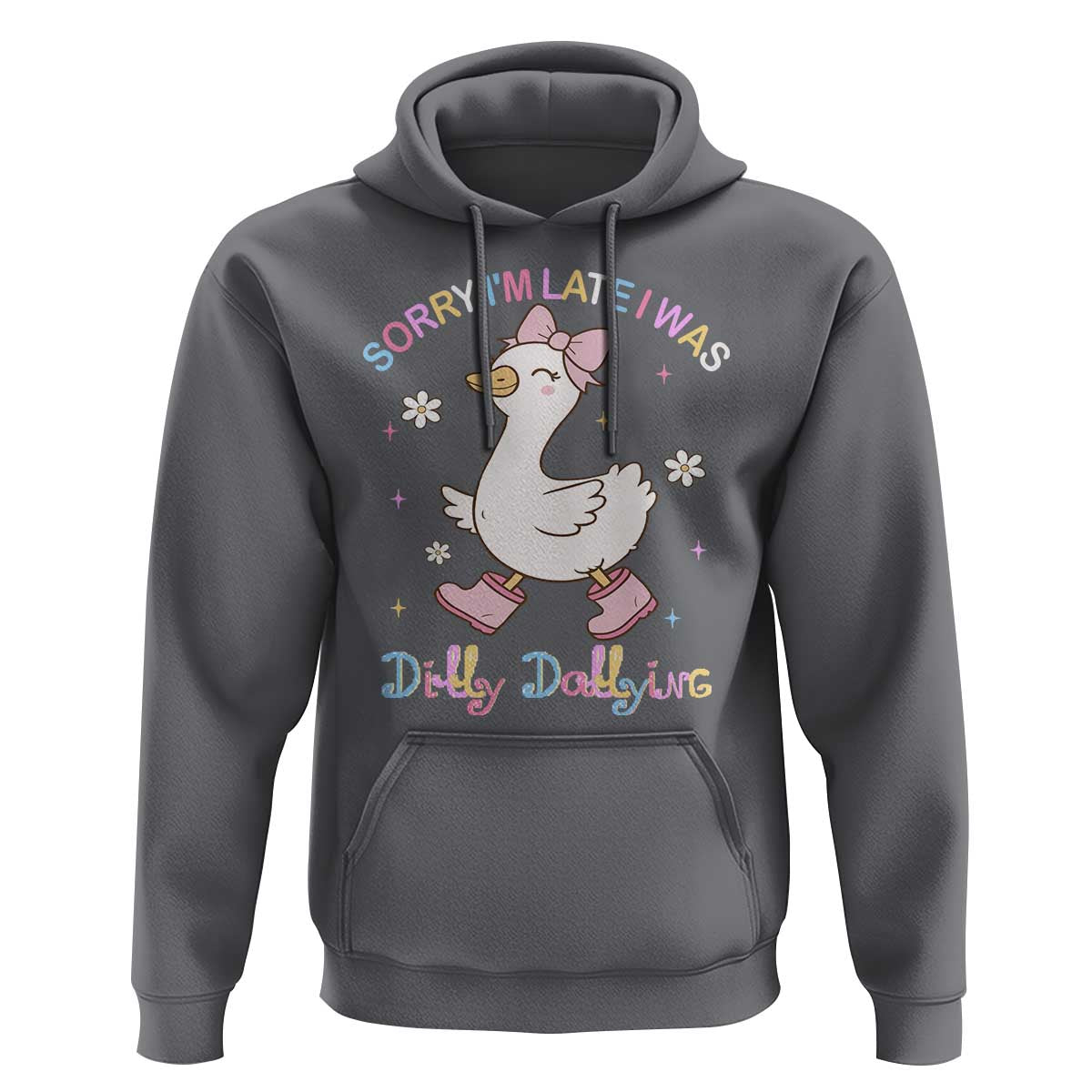 Funny Sorry I'm Late I Was Dilly Dallying Hoodie Cute Goose