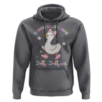 Funny Sorry I'm Late I Was Dilly Dallying Hoodie Cute Goose