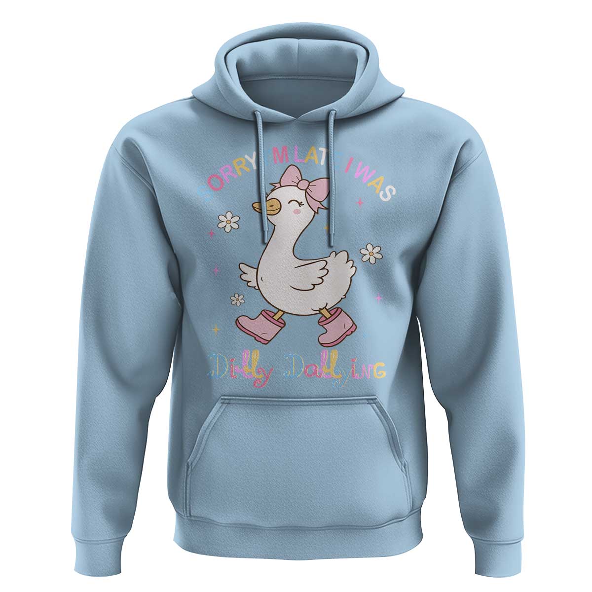 Funny Sorry I'm Late I Was Dilly Dallying Hoodie Cute Goose