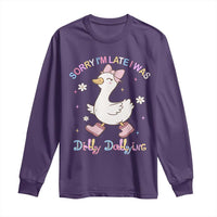 Funny Sorry I'm Late I Was Dilly Dallying Long Sleeve Shirt Cute Goose