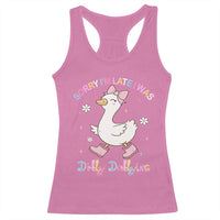 Funny Sorry I'm Late I Was Dilly Dallying Racerback Tank Top Cute Goose