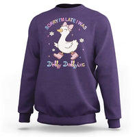 Funny Sorry I'm Late I Was Dilly Dallying Sweatshirt Cute Goose