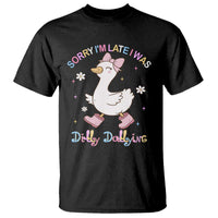 Funny Sorry I'm Late I Was Dilly Dallying T Shirt Cute Goose