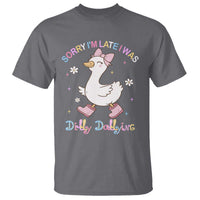 Funny Sorry I'm Late I Was Dilly Dallying T Shirt Cute Goose