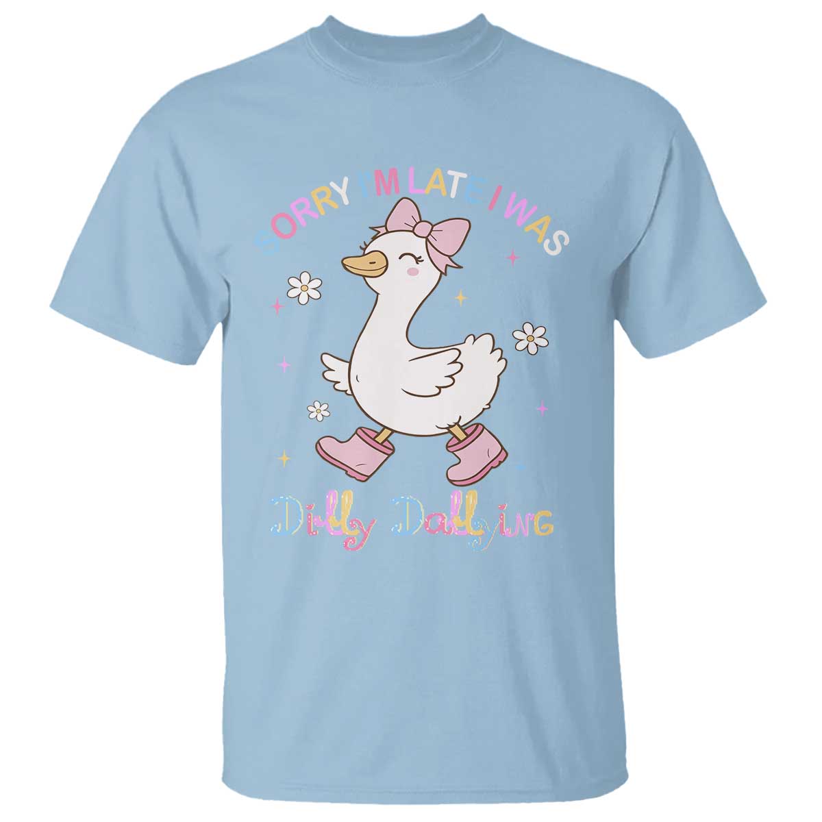 Funny Sorry I'm Late I Was Dilly Dallying T Shirt Cute Goose