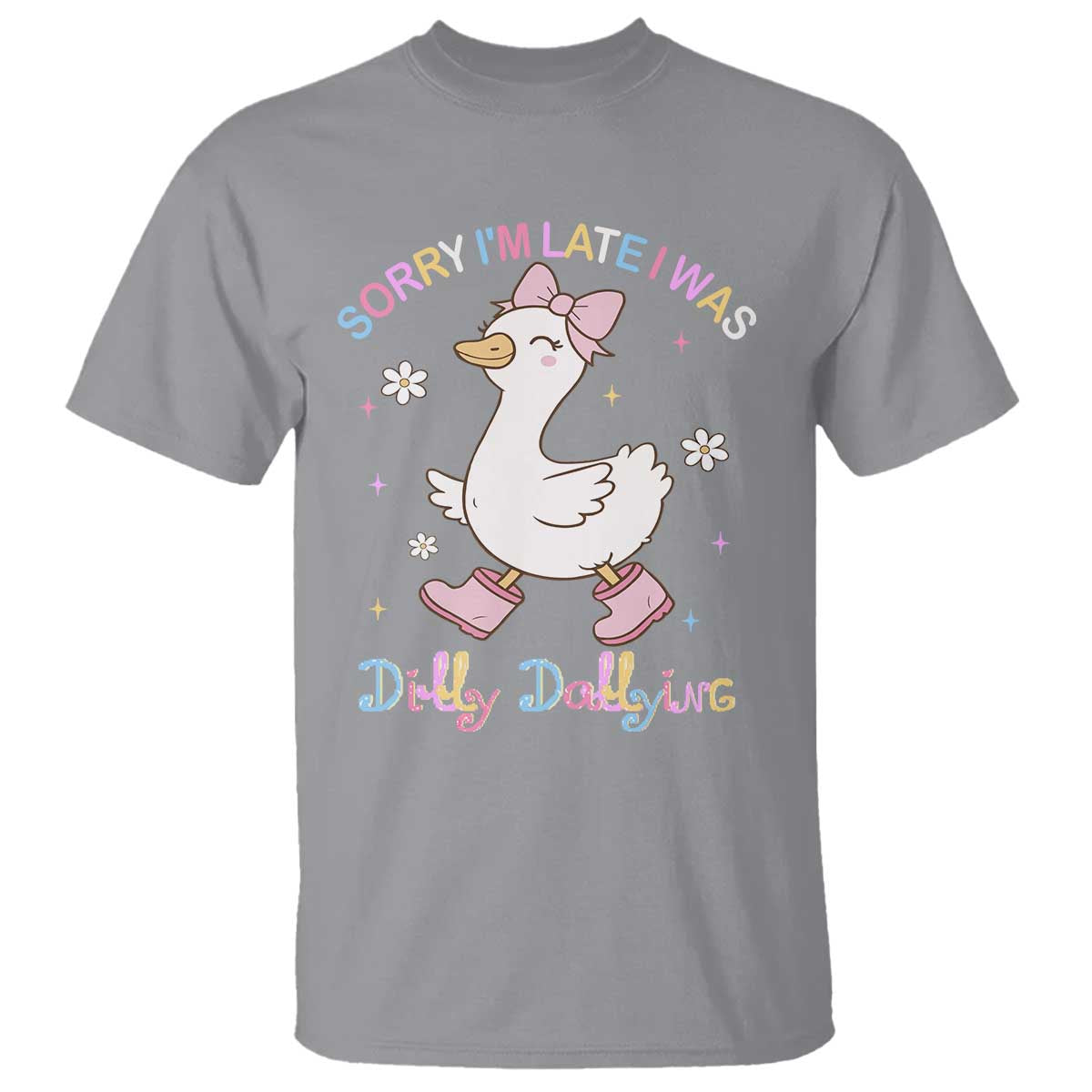 Funny Sorry I'm Late I Was Dilly Dallying T Shirt Cute Goose