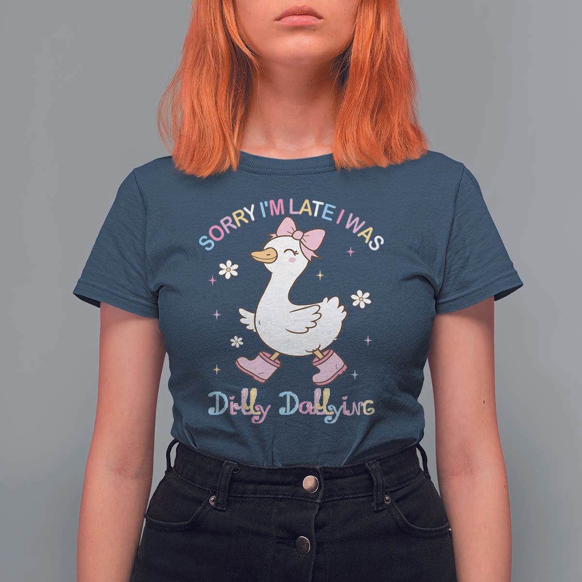 Funny Sorry I'm Late I Was Dilly Dallying T Shirt For Women Cute Goose