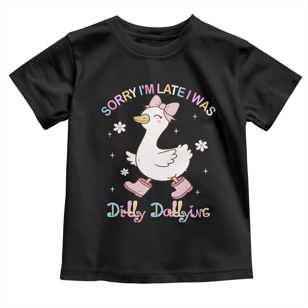 Funny Sorry I'm Late I Was Dilly Dallying Toddler T Shirt Cute Goose