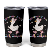 Funny Sorry I'm Late I Was Dilly Dallying Tumbler Cup Cute Goose