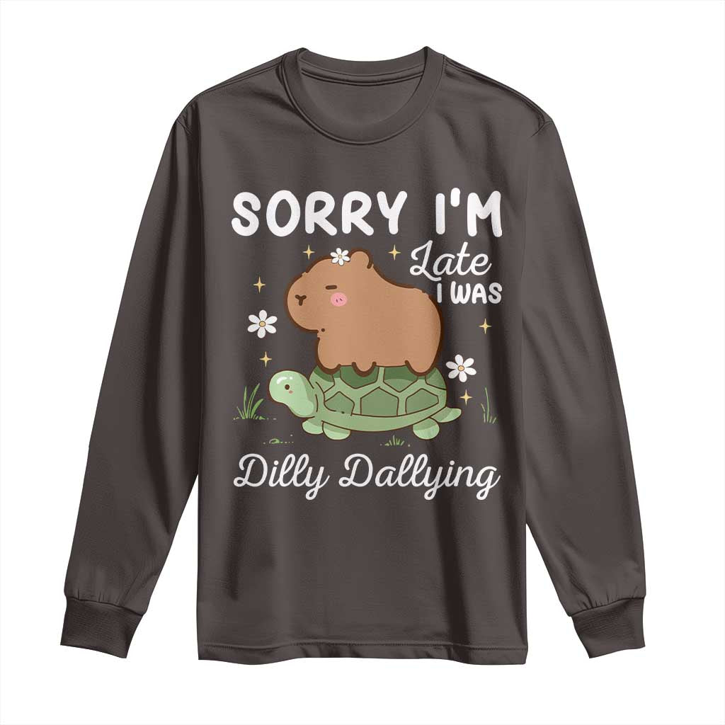 Funny Sorry I'm Late I Was Dilly Dallying Long Sleeve Shirt Cute Capybara and Turtle